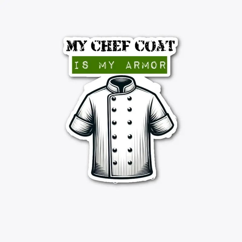 My Chef Coat Is My Armor Design